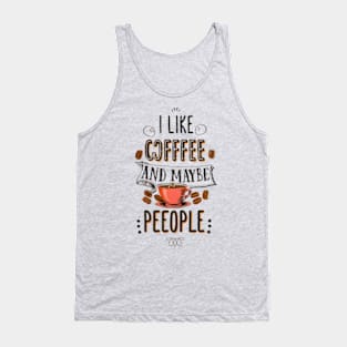 i like coffee and maybe 3 people Tank Top